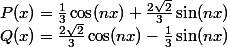 P(x) = \frac{1}{3}\cos(nx) + \frac{2\sqrt 2}{3} \sin(nx) \\ Q(x) = \frac{2\sqrt 2}{3}\cos(nx) -\frac{1}{3}\sin(nx)